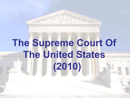 The Supreme Court Of The United States (2010). The Supreme Court of the United States is the highest judicial body in the United States, and leads the.