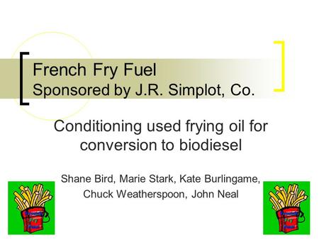 French Fry Fuel Sponsored by J.R. Simplot, Co.