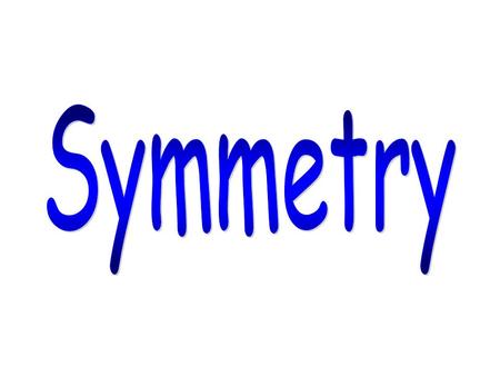 Line of Symmetry- a line on which a figure can be folded so that both sides match exactly.