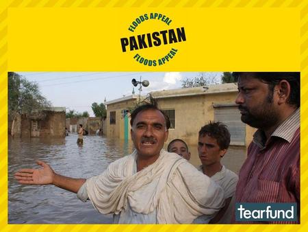 Pakistan floods. Heavy monsoon rains in northern Pakistan have resulted in what Ashraf Mall – Tearfund’s Pakistan Country Representative – describes as.