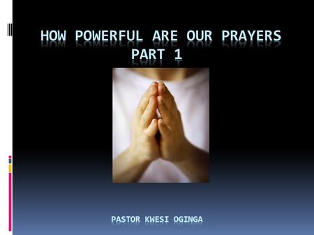 WHAT IS A PRAYER?  A prayer is a special privilege God grants to us:  Even though we are sinners God grants us prayers as a way of communicating with.