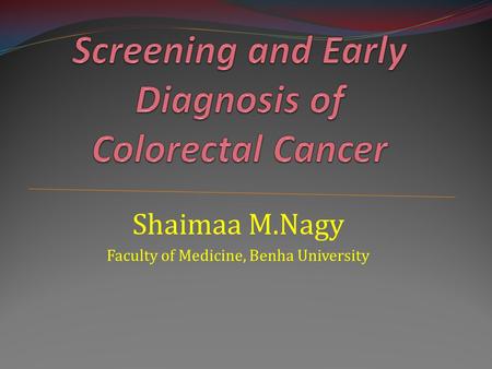 Screening and Early Diagnosis of Colorectal Cancer