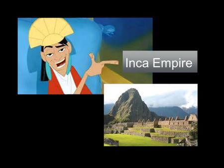 Inca Empire. While Mexica was building an empire in Mesoamerica, there was a small community of Quechua (catch-wha) speaking people, known to us as the.
