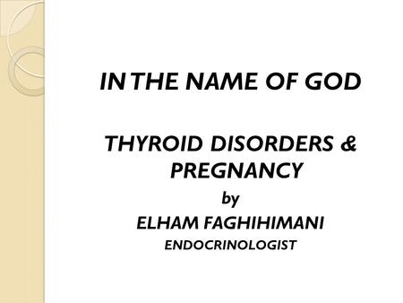 THYROID DISORDERS & PREGNANCY