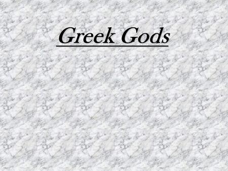Greek Gods. The Beginning The ancient Greek mankind, trying to explain certain metaphysical phenomena and anxieties, invented amazing myths concerning.