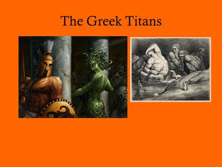 The Greek Titans.