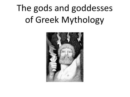 The gods and goddesses of Greek Mythology. Where did Greek Mythology begin? GREECE GREECE.