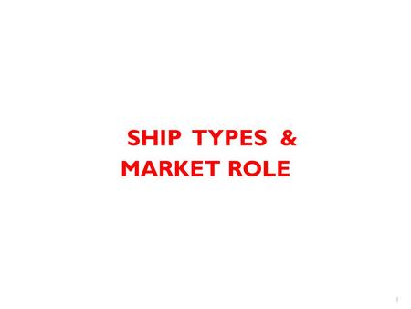 SHIP TYPES & MARKET ROLE