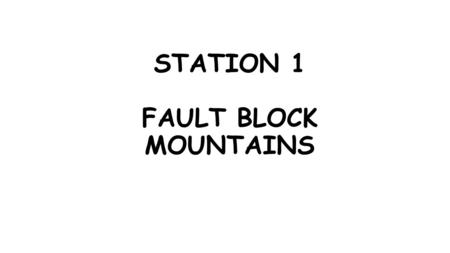 STATION 1 FAULT BLOCK MOUNTAINS
