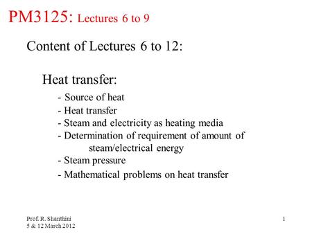 PM3125: Lectures 6 to 9 Content of Lectures 6 to 12: Heat transfer: