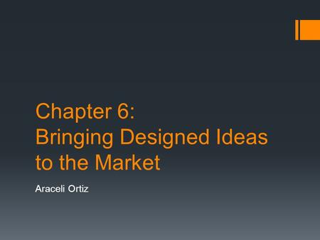 Chapter 6: Bringing Designed Ideas to the Market