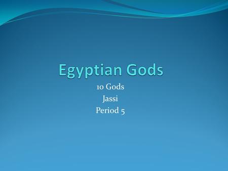 Egyptian Gods 10 Gods Jassi Period 5.
