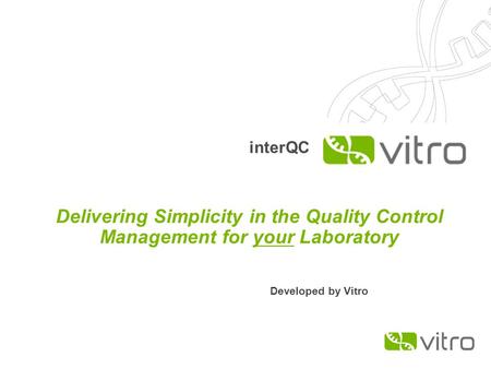 InterQC Delivering Simplicity in the Quality Control Management for your Laboratory Developed by Vitro.