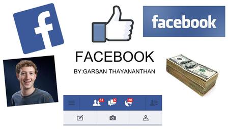 FACEBOOK BY:GARSAN THAYANANTHAN. What is Facebook? Facebook is a social networking site that allows people to communicate and connect to family, friends.
