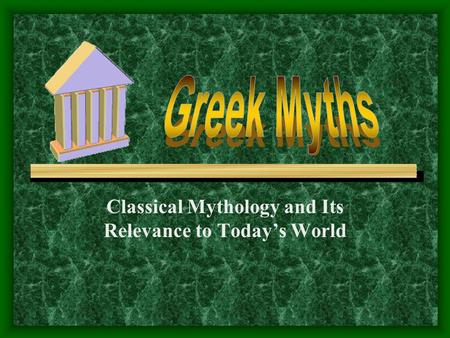 Classical Mythology and Its Relevance to Today’s World.