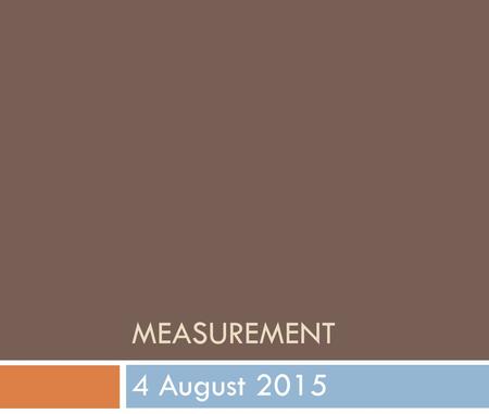 MEASUREMENT 4 August 2015. Bell Work 8/16  What do tool could you use to measure distance travelled?