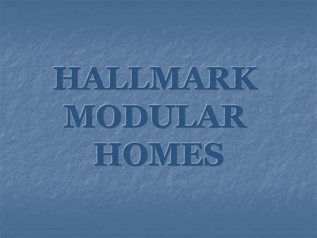 What is a Hallmark Modular Home? A Hallmark Modular Home is designed, engineered and built in the controlled environment of a modern factory. It is computer.