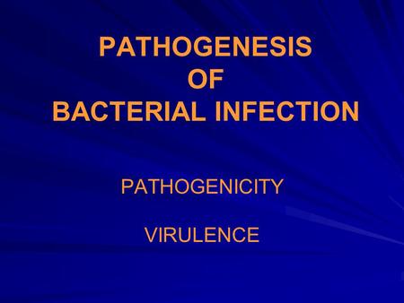 PATHOGENESIS OF BACTERIAL INFECTION