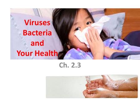 Viruses Bacteria and Your Health Ch. 2.3. I. How Infectious Diseases Spread A. Infectious diseases are illnesses that pass from one person to another.