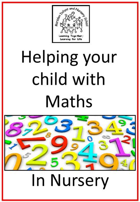 Helping your child with Maths In Nursery. Before your child starts school, help them to feel confident with numbers by talking about them and using them.