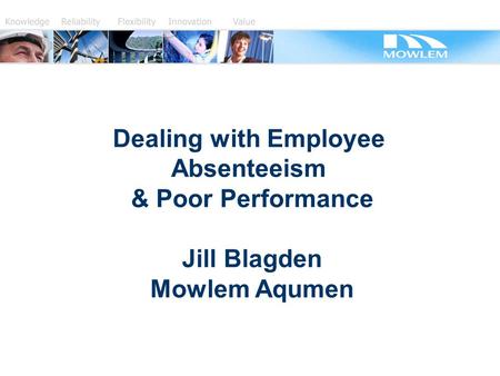 Dealing with Employee Absenteeism & Poor Performance Jill Blagden