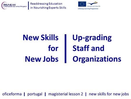 Readdressing Education in Nourishing Experts Skills oficeforma portugal magisterial lesson 2 new skills for new jobs New Skills for New Jobs Up-grading.