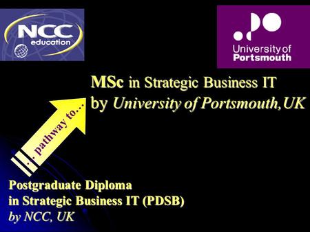 MSc in Strategic Business IT by University of Portsmouth,UK