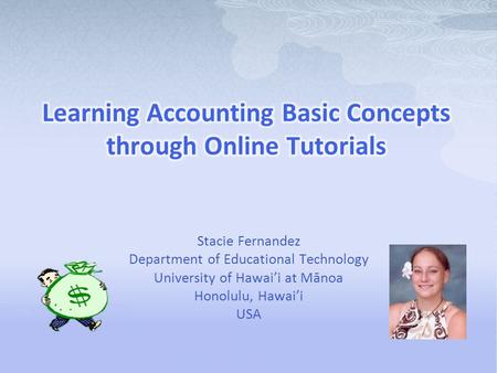 Stacie Fernandez Department of Educational Technology University of Hawai’i at Mānoa Honolulu, Hawai’i USA.
