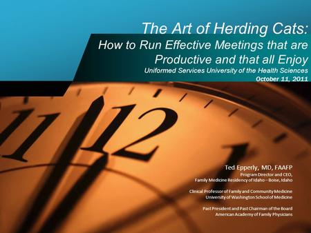 The Art of Herding Cats: How to Run Effective Meetings that are Productive and that all Enjoy Uniformed Services University of the Health Sciences October.