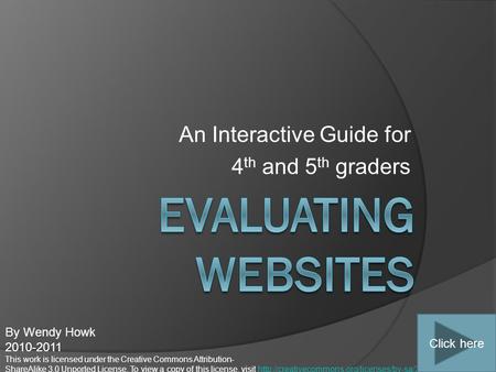 An Interactive Guide for 4 th and 5 th graders By Wendy Howk 2010-2011 This work is licensed under the Creative Commons Attribution- ShareAlike 3.0 Unported.