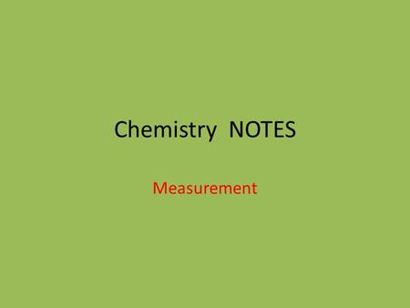 Chemistry NOTES Measurement.