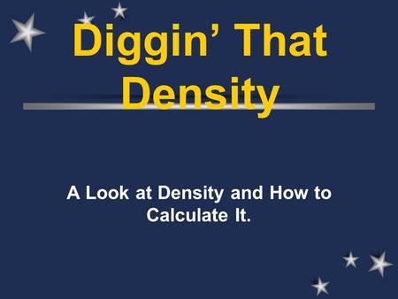 A Look at Density and How to Calculate It.