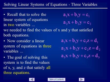 Table of Contents Recall that to solve the linear system of equations in two variables... we needed to find the values of x and y that satisfied both equations.