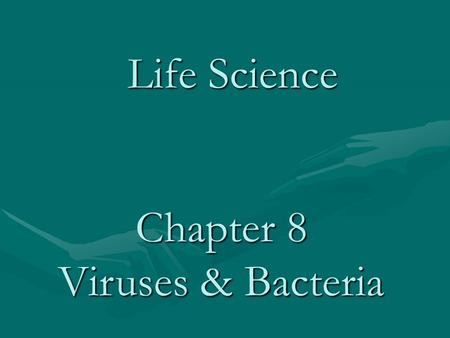 Life Science Chapter 8 Viruses & Bacteria. What is a virus? A very small (must use an electron microscope to see) nonliving particle that invades and.