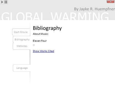 GLOBAL WARMING Bibliography By Jayke R. Huempfner Start Movie