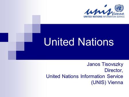 United Nations Janos Tisovszky Director,