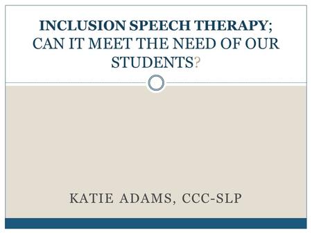INCLUSION SPEECH THERAPY; CAN IT MEET THE NEED OF OUR STUDENTS?