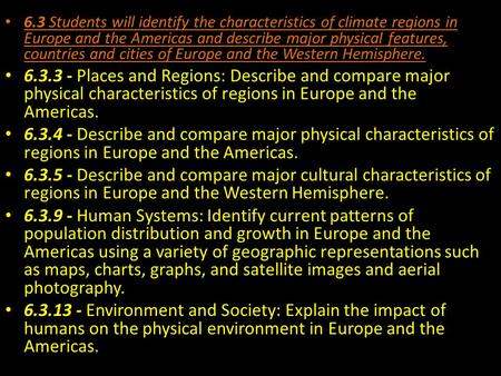 6.3 Students will identify the characteristics of climate regions in Europe and the Americas and describe major physical features, countries and cities.