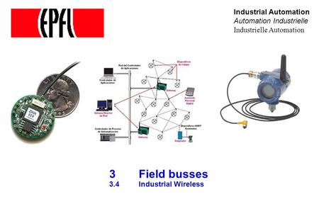 3 Field busses 3.4 Industrial Wireless Industrial Automation Automation Industrielle Industrielle Automation.