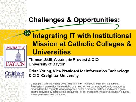 Integrating IT with Institutional Mission at Catholic Colleges & Universities Challenges & Opportunities: Thomas Skill, Associate Provost & CIO University.
