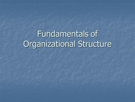 Fundamentals of Organizational Structure
