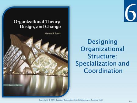 Designing Organizational Structure: Specialization and