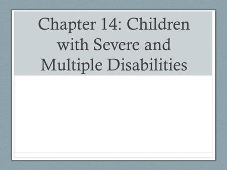 Chapter 14: Children with Severe and Multiple Disabilities.