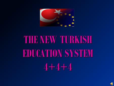 THE NEW TURKISH EDUCATION SYSTEM 4+4+4