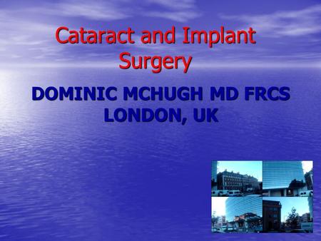 Dominic McHugh MD FRCS London, UK