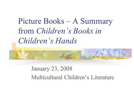 Picture Books – A Summary from Children’s Books in Children’s Hands January 23, 2008 Multicultural Children’s Literature.