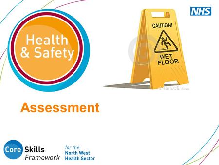 Assessment. 1. Health and Safety at Work Law states which of the following: 1.You have a right to a safe workplace 2.Your employer must keep you safe.