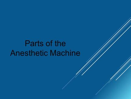 Parts of the Anesthetic Machine