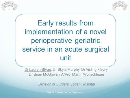 Early results from implementation of a novel perioperative geriatric service in an acute surgical unit Dr Lauren Styan, Dr Skyle Murphy, Dr Aisling Fleury,