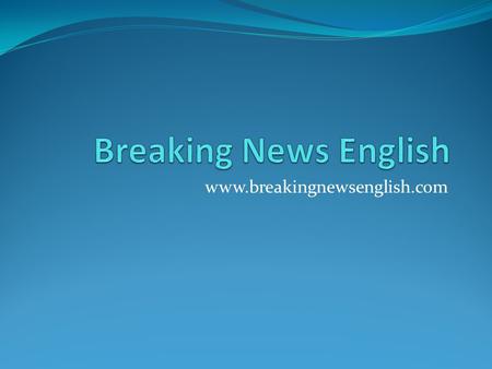 Breaking News English www.breakingnewsenglish.com.